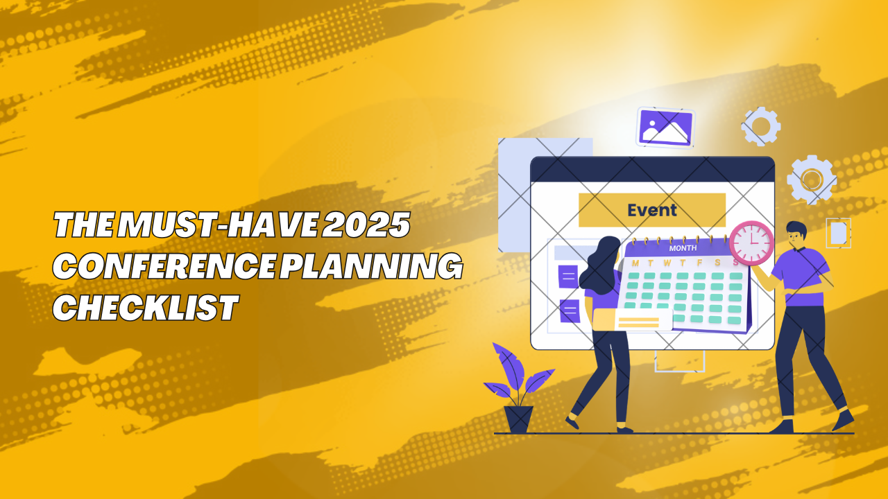 The Must-Have 2025 Conference Planning Checklist